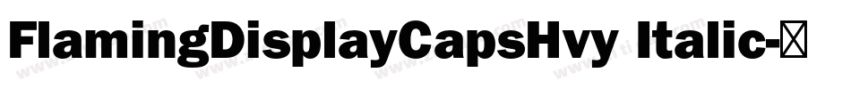 FlamingDisplayCapsHvy Italic字体转换